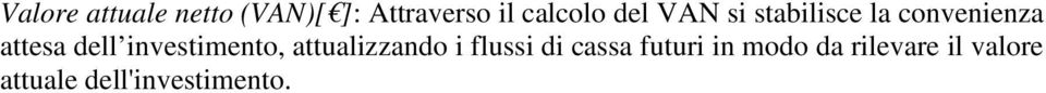 investimento, attualizzando i flussi di cassa