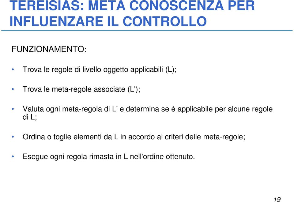 meta-regola di L' e determina se è applicabile per alcune regole di L; Ordina o toglie