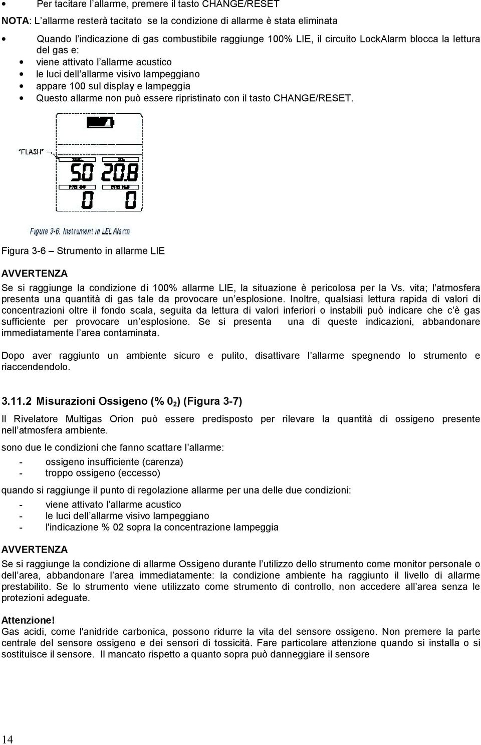 con il tasto CHANGE/RESET. Figura 3-6 Strumento in allarme LIE Se si raggiunge la condizione di 100% allarme LIE, la situazione è pericolosa per la Vs.