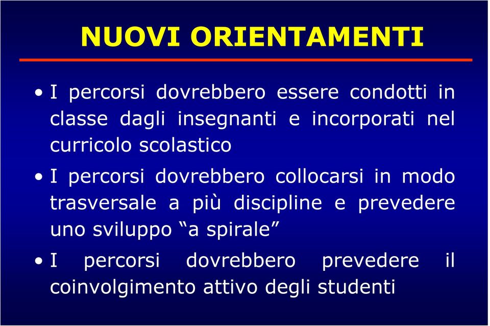 collocarsi in modo trasversale a più discipline e prevedere uno sviluppo a