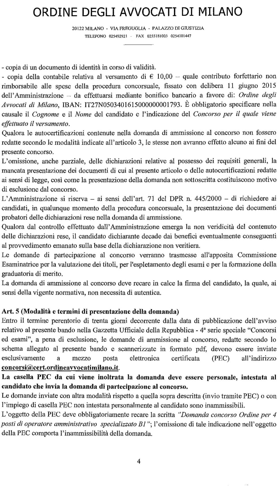 dell'amministrazione - da effettuarsi mediante bonifico bancario a favore di: Ordine degli Avvocati di Milano, IBAN: IT27N0503401615000000001793.