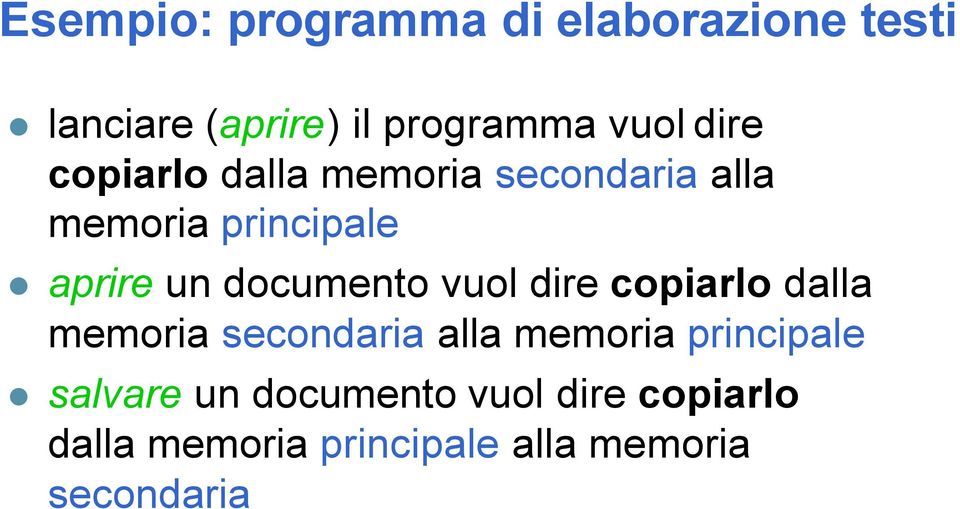 documento vuol dire copiarlo dalla memoria secondaria alla memoria principale