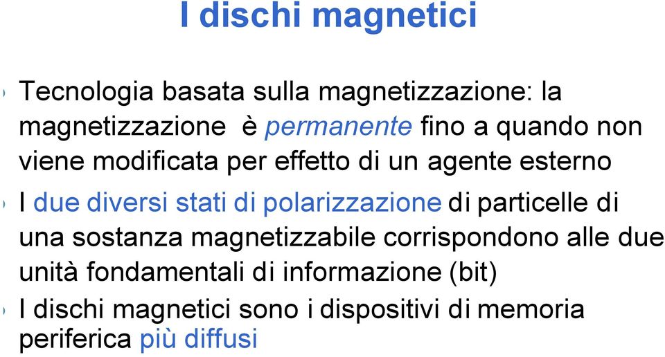 polarizzazione di particelle di una sostanza magnetizzabile corrispondono alle due unità