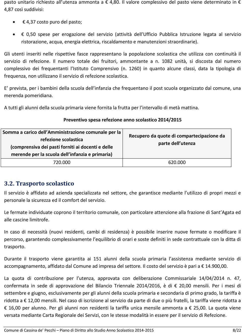 servizio ristorazione, acqua, energia elettrica, riscaldamento e manutenzioni straordinarie).