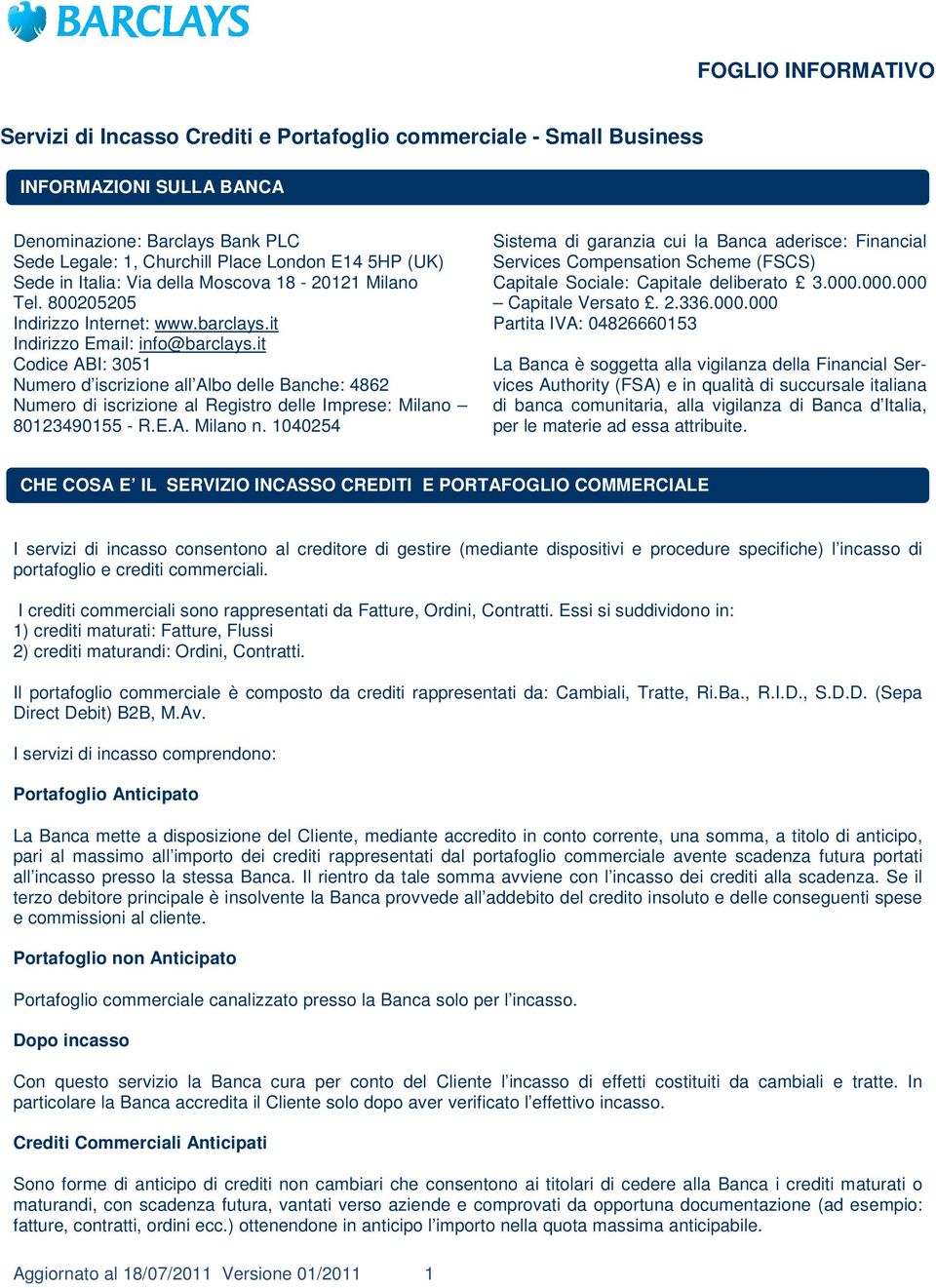 it Codice ABI: 3051 Numero d iscrizione all Albo delle Banche: 4862 Numero di iscrizione al Registro delle Imprese: Milano 80123490155 - R.E.A. Milano n.