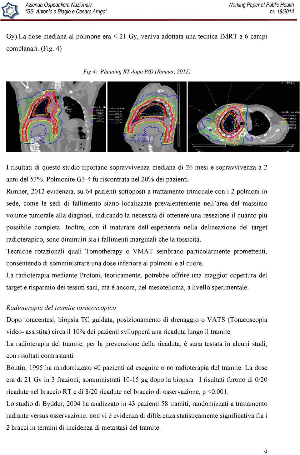 Polmonite G3-4 fu riscontrata nel 20% dei pazienti.