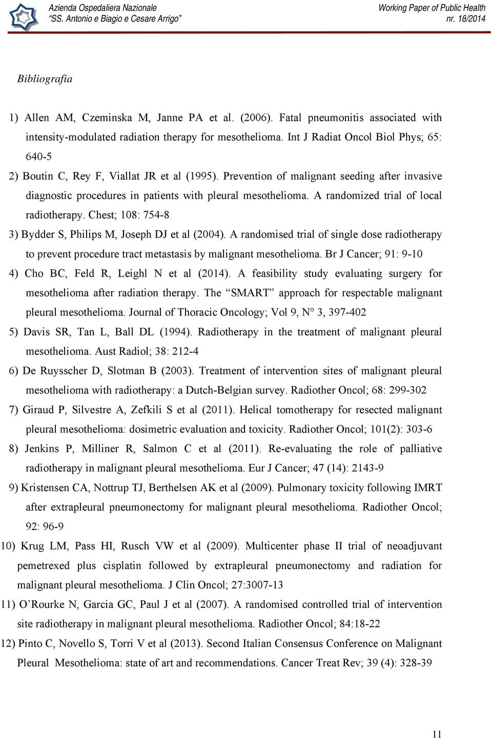 A randomized trial of local radiotherapy. Chest; 108: 754-8 3) Bydder S, Philips M, Joseph DJ et al (2004).