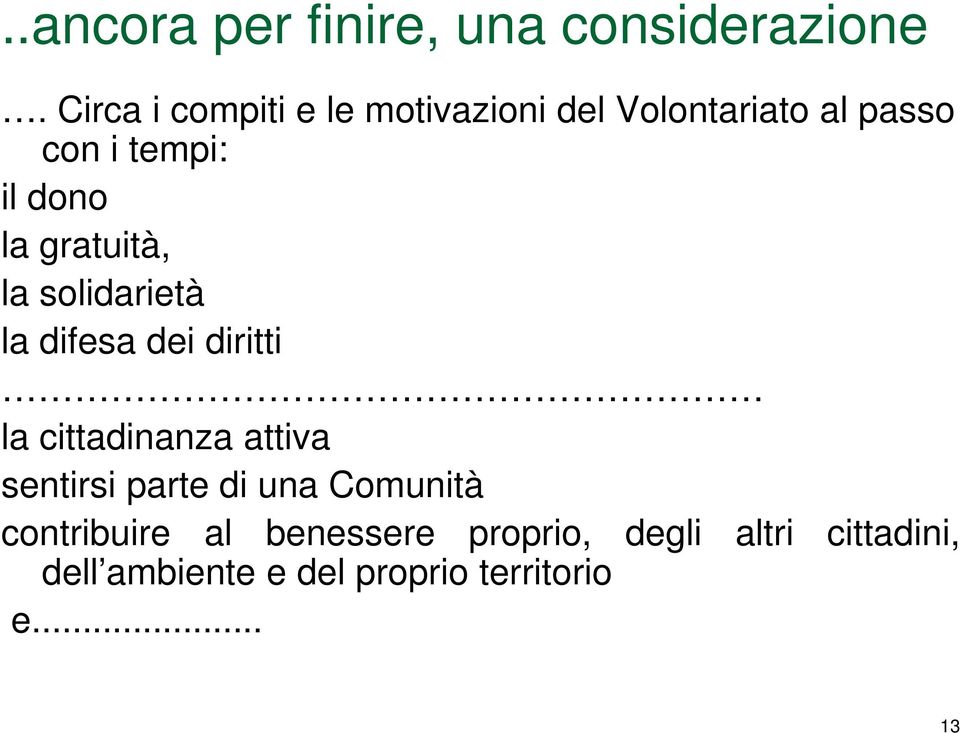 la gratuità, la solidarietà la difesa dei diritti la cittadinanza attiva sentirsi