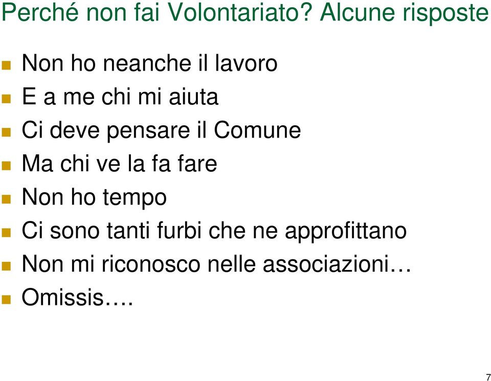 aiuta Ci deve pensare il Comune Ma chi ve la fa fare Non