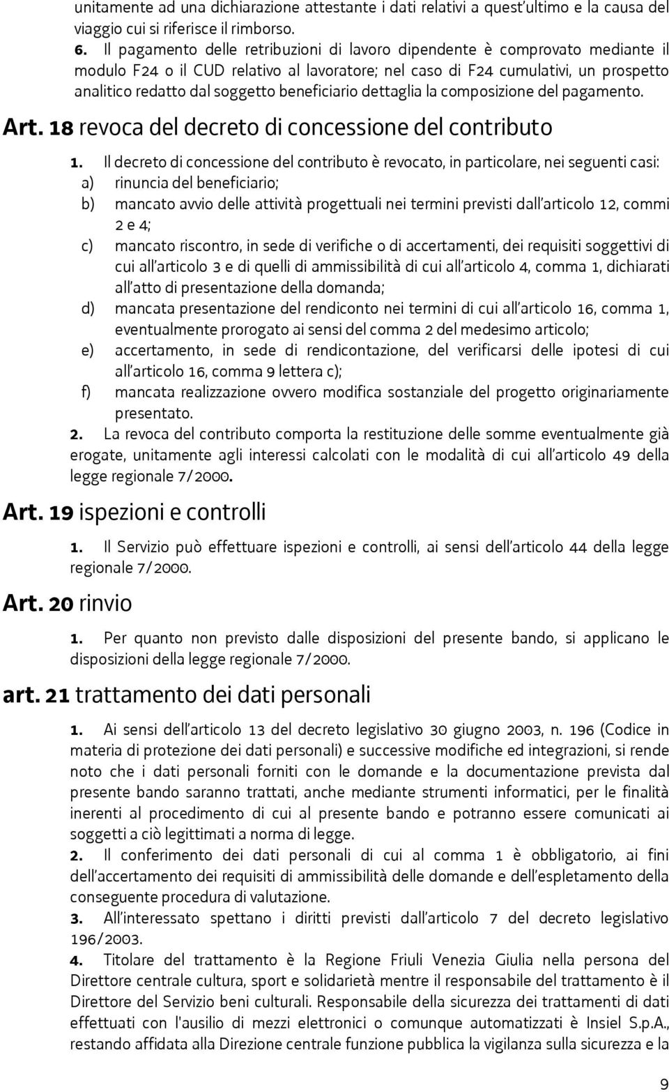 beneficiario dettaglia la composizione del pagamento. Art. 18 revoca del decreto di concessione del contributo 1.