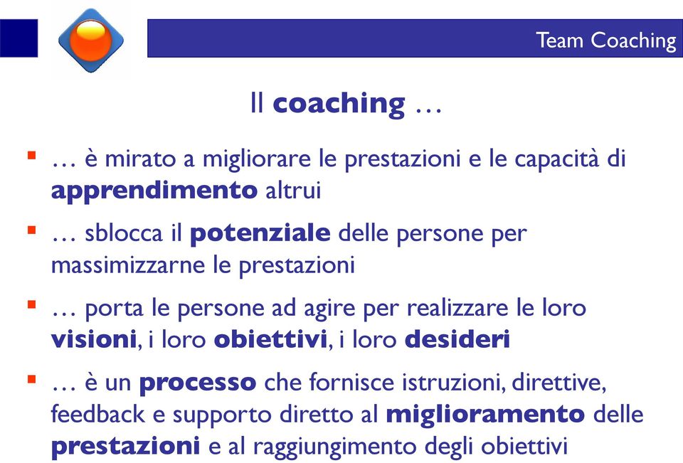 le loro visioni, i loro obiettivi, i loro desideri è un processo che fornisce istruzioni,