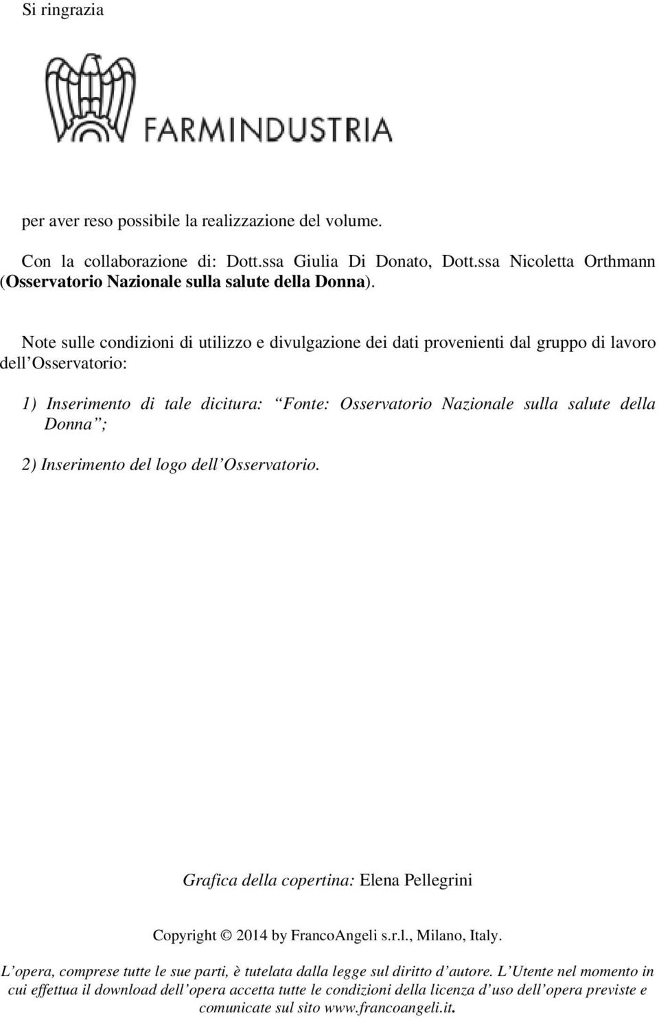 ; 2) Inserimento del logo dell Osservatorio. Grafica della copertina: Elena Pellegrini Copyright 2014 by FrancoAngeli s.r.l., Milano, Italy.