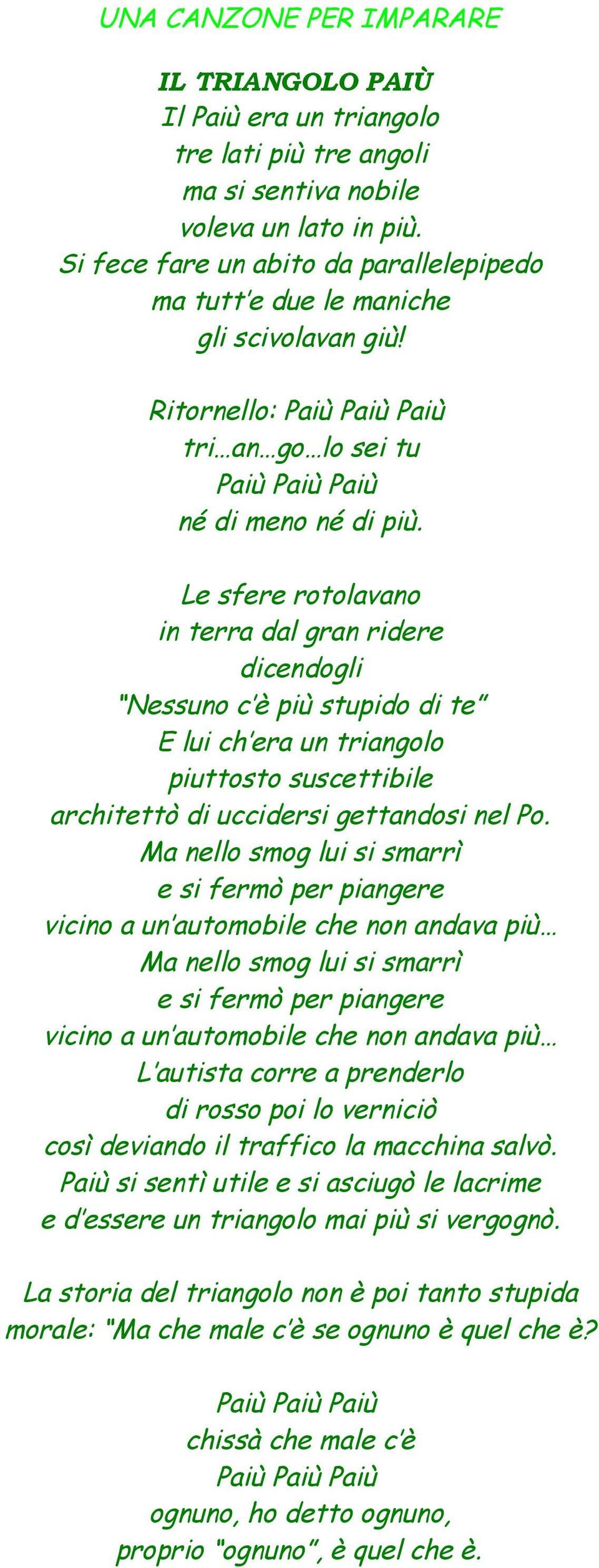 Le sfere rotolavano in terra dal gran ridere dicendogli Nessuno c è più stupido di te E lui ch era un triangolo piuttosto suscettibile architettò di uccidersi gettandosi nel Po.