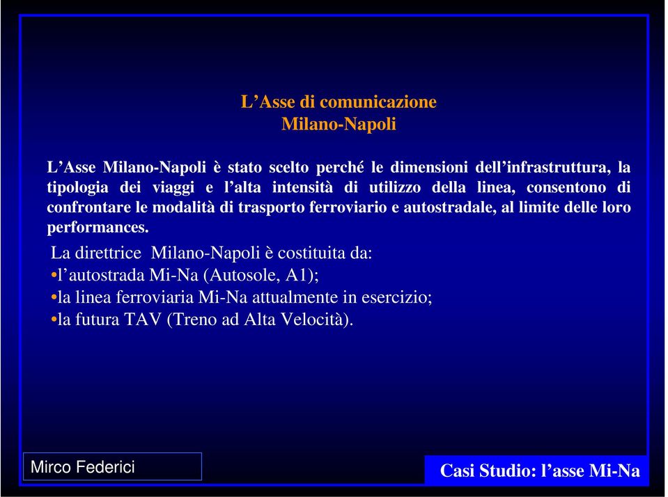 ferroviario e autostradale, al limite delle loro performances.