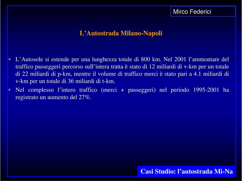 di 22 miliardi di p-km, mentre il volume di traffico merci è stato pari a 4.