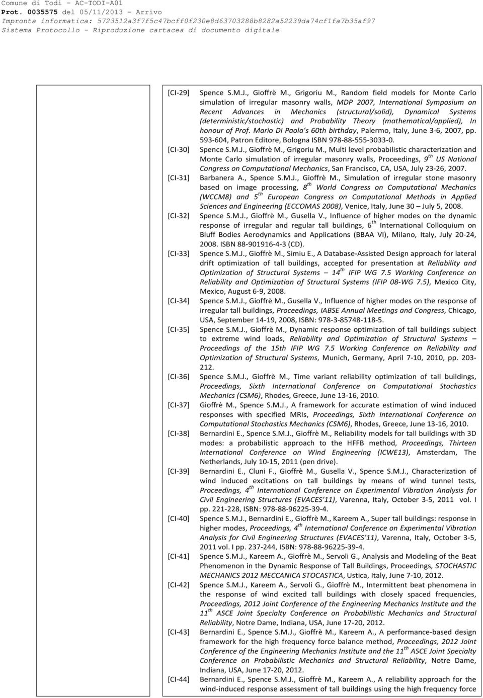 (deterministic/stochastic) and Probability Theory (mathematical/applied), In honour of Prof. Mario Di Paola s 60th birthday, Palermo, Italy, June 3-6, 2007, pp.