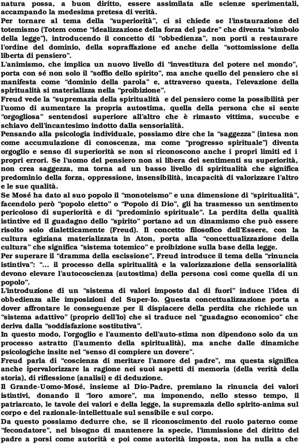 obbedienza, non porti a restaurare l ordine del dominio, della sopraffazione ed anche della sottomissione della liberta di pensiero.