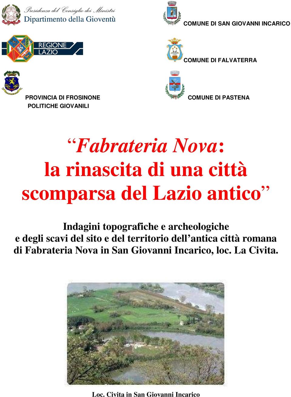 Indagini topografiche e archeologiche e degli scavi del sito e del territorio dell antica città