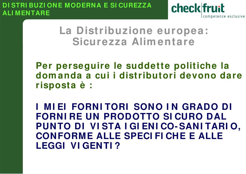 devono dare risposta è : I MIEI FORNITORI SONO IN GRADO DI FORNIRE UN PRODOTTO