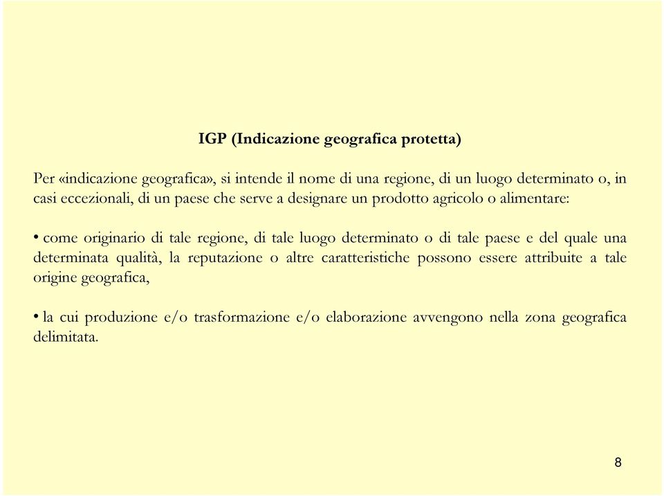 luogo determinato o di tale paese e del quale una determinata qualità, la reputazione o altre caratteristiche possono essere