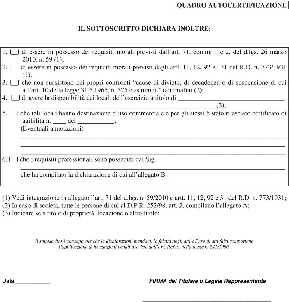 che non sussistono nei propri confronti cause di divieto, di decadenza o di sospensione di cui all art. 10 della legge 31.5.1965, n. 575 e ss.mm.ii." (antimafia) (2); 4.