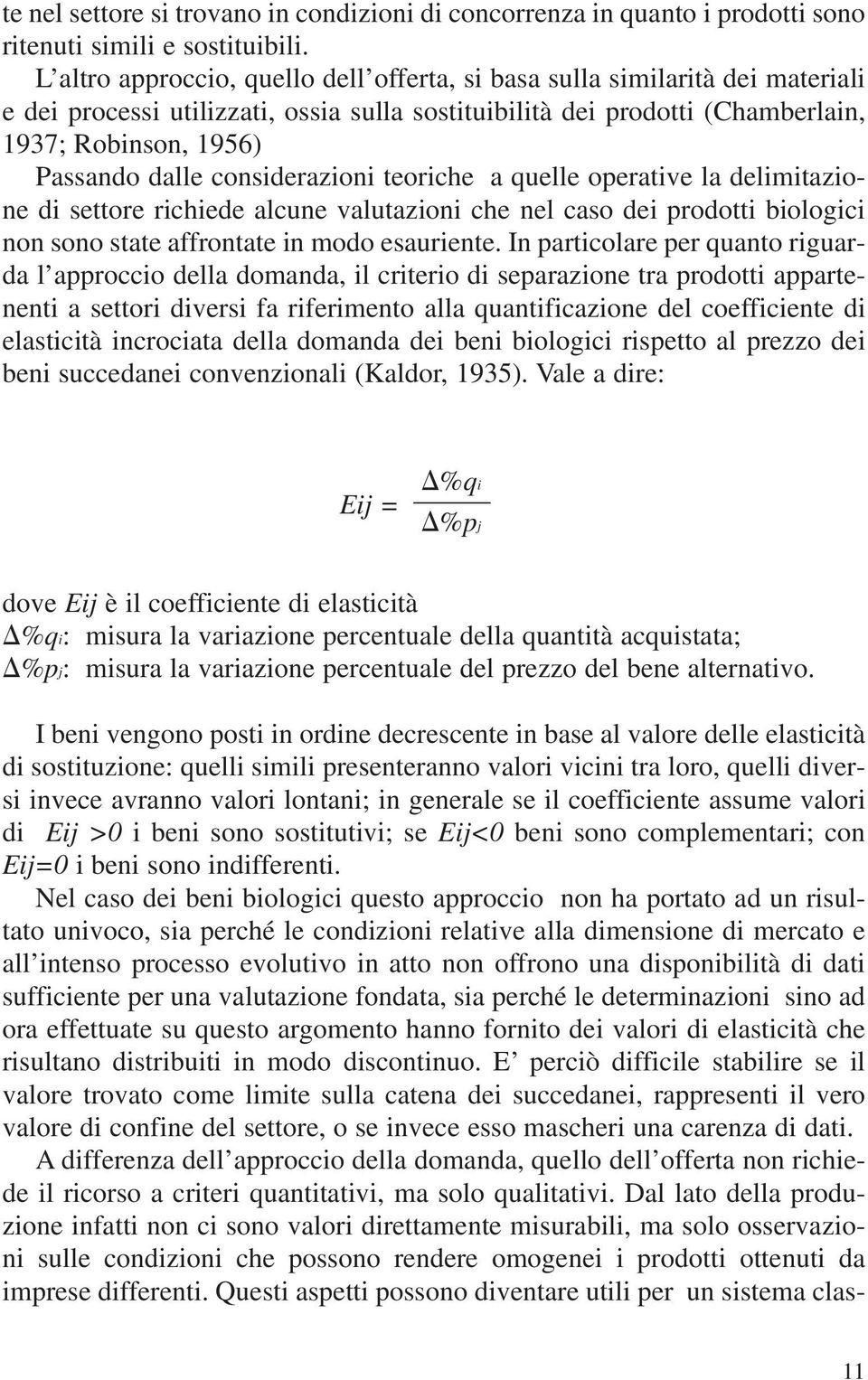 considerazioni teoriche a quelle operative la delimitazione di settore richiede alcune valutazioni che nel caso dei prodotti biologici non sono state affrontate in modo esauriente.