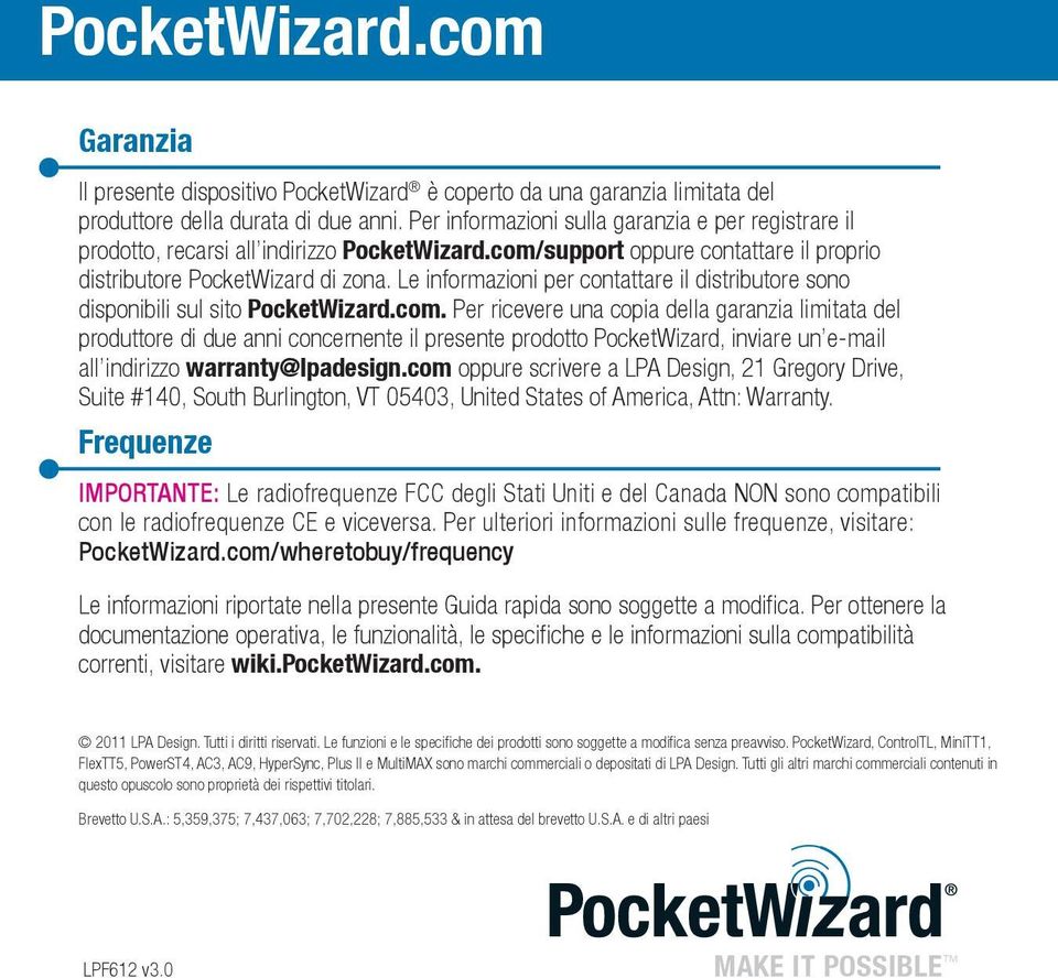 Le informazioni per contattare il distributore sono disponibili sul sito PocketWizard.com.