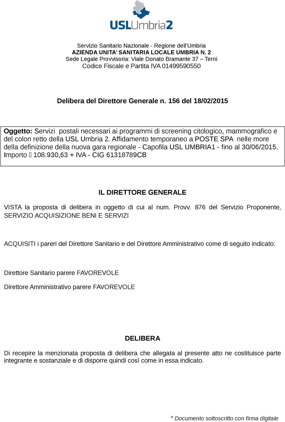 156 del 18/02/2015 Oggetto: Servizi postali necessari ai programmi di screening citologico, mammografico e del colon retto della USL Umbria 2.