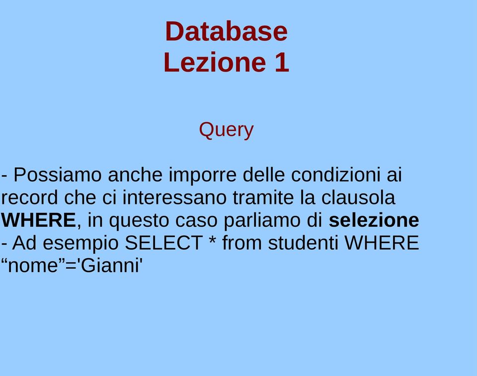 WHERE, in questo caso parliamo di selezione - Ad