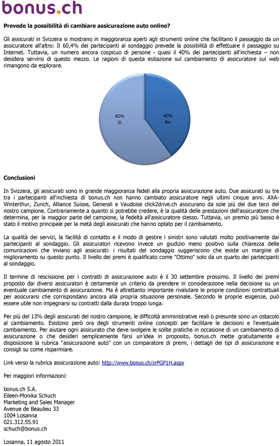 possibilità di effettuare il passaggio su Internet. Tuttavia, un numero ancora cospicuo di persone - quasi il 40% dei partecipanti all'inchiesta non desidera servirsi di questo mezzo.