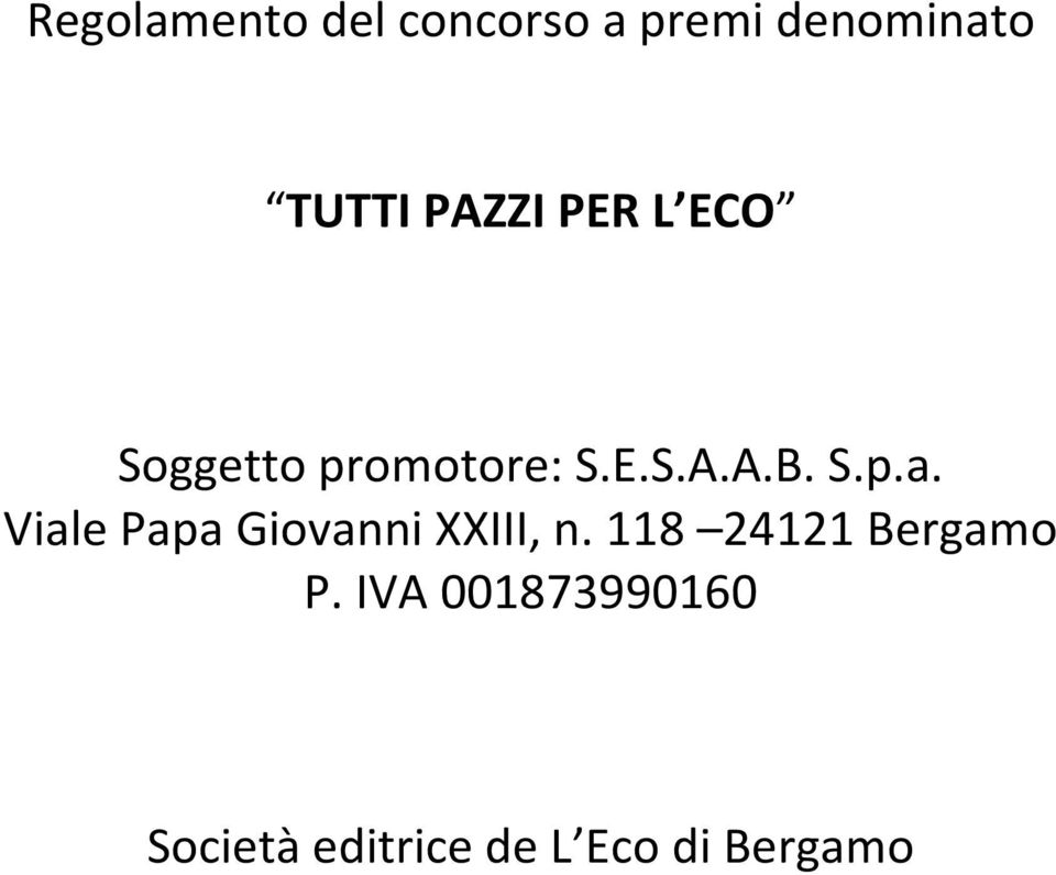 Viale Papa Giovanni XXIII, n. 118 24121 Bergamo P.