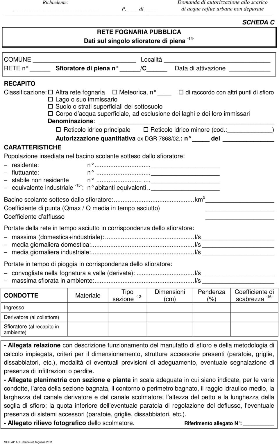 Reticolo idrico principale Reticolo idrico minore (cod.: ) Autorizzazione quantitativa ex DGR 7868/02.