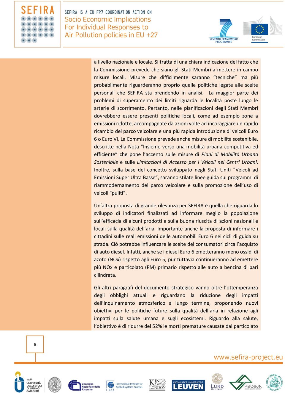 La maggior parte dei problemi di superamento dei limiti riguarda le località poste lungo le arterie di scorrimento.