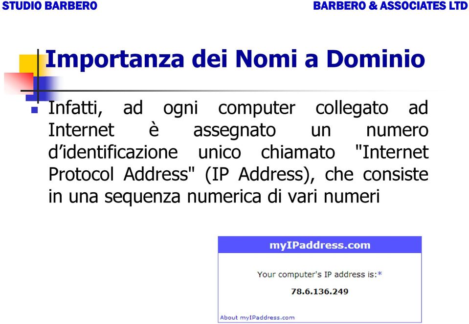 identificazione unico chiamato "Internet Protocol