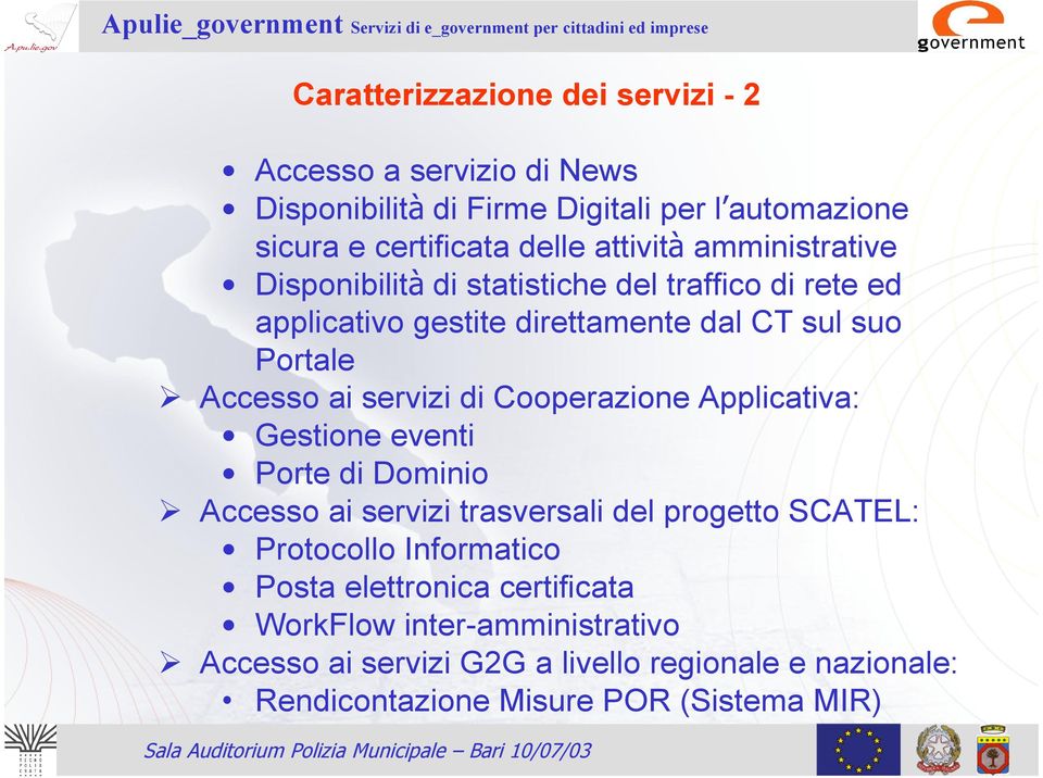 servizi di Cooperazione Applicativa: Gestione eventi Porte di Dominio Accesso ai servizi trasversali del progetto SCATEL: Protocollo Informatico