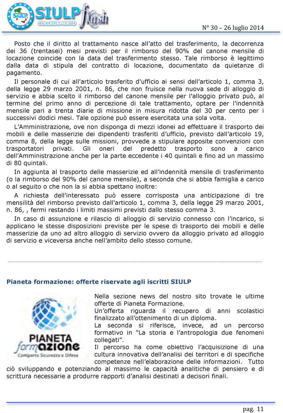 Il personale di cui all'articolo trasferito d'ufficio ai sensi dell'articolo 1, comma 3, della legge 29 marzo 2001, n.