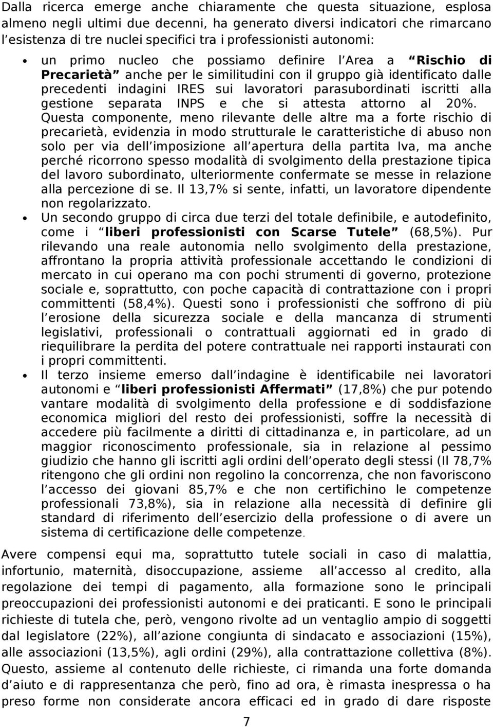 parasubordinati iscritti alla gestione separata INPS e che si attesta attorno al 20%.