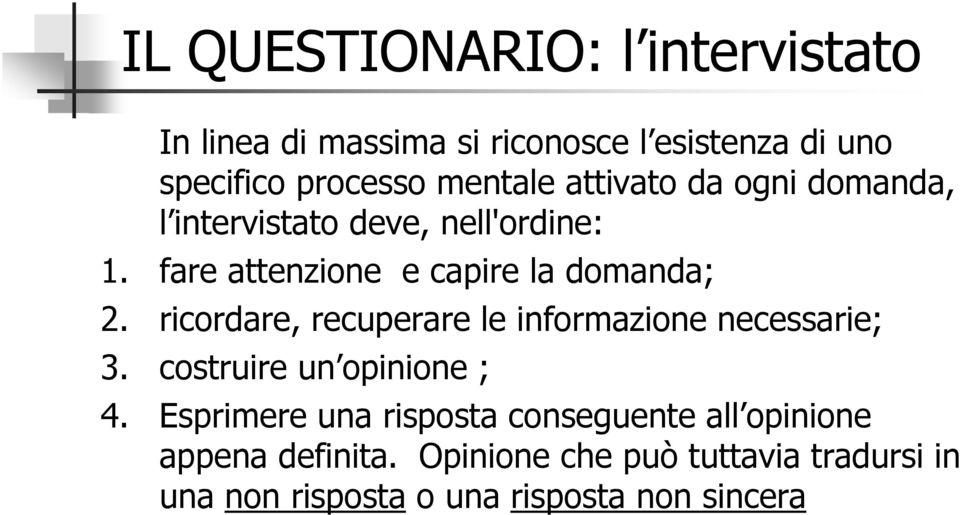 ricordare, recuperare le informazione necessarie; 3. costruire un opinione ; 4.