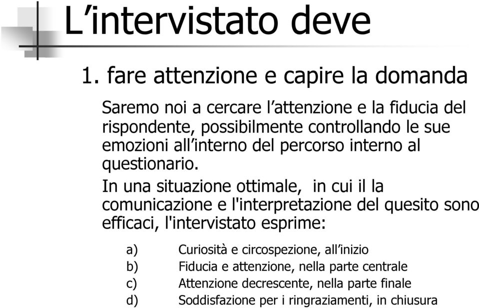 sue emozioni all interno del percorso interno al questionario.