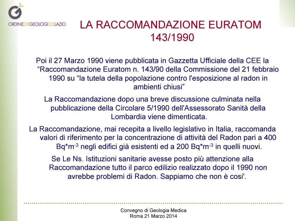 pubblicazione della Circolare 5/1990 dell'assessorato Sanità della Lombardia viene dimenticata.