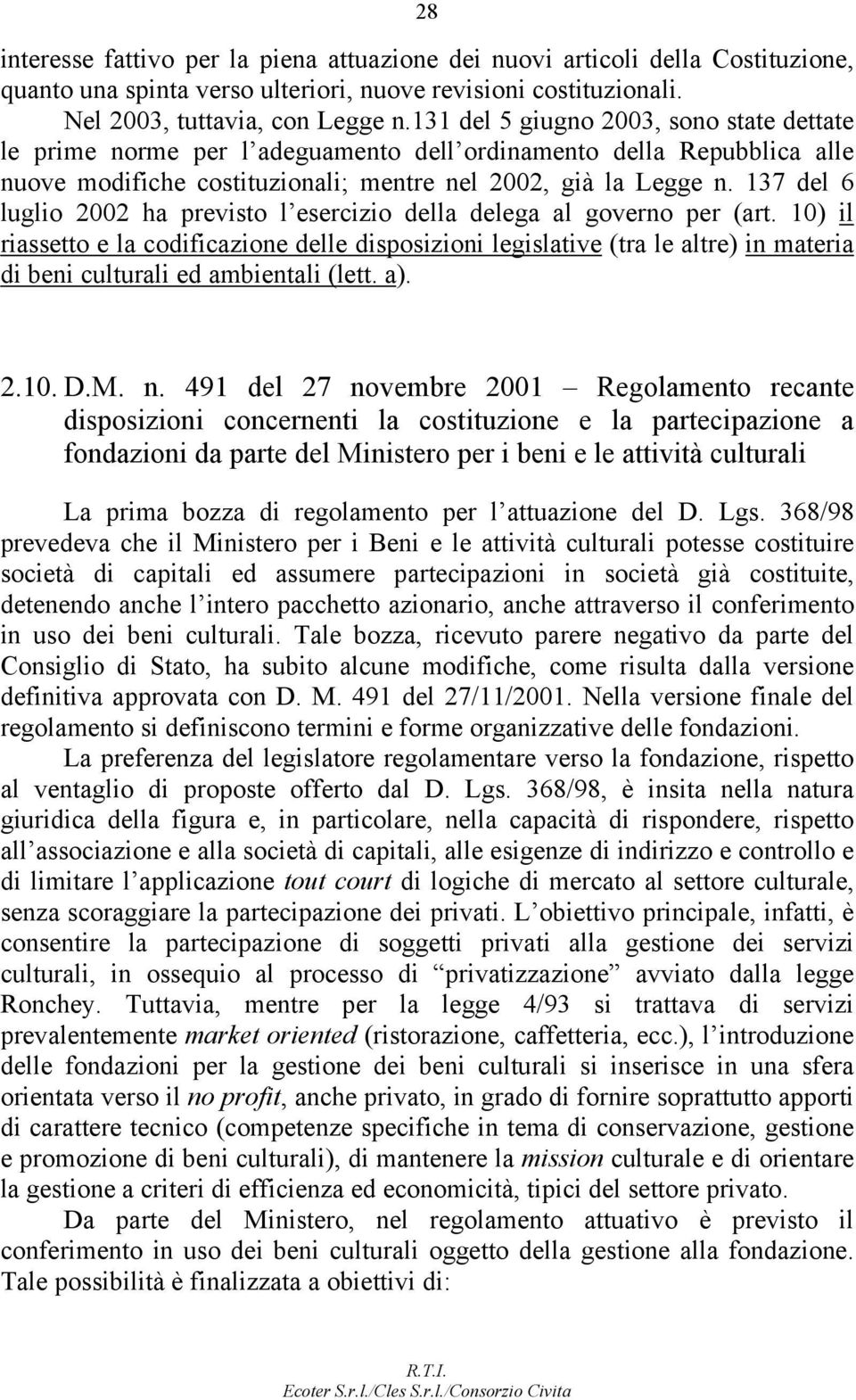 137 del 6 luglio 2002 ha previsto l esercizio della delega al governo per (art.