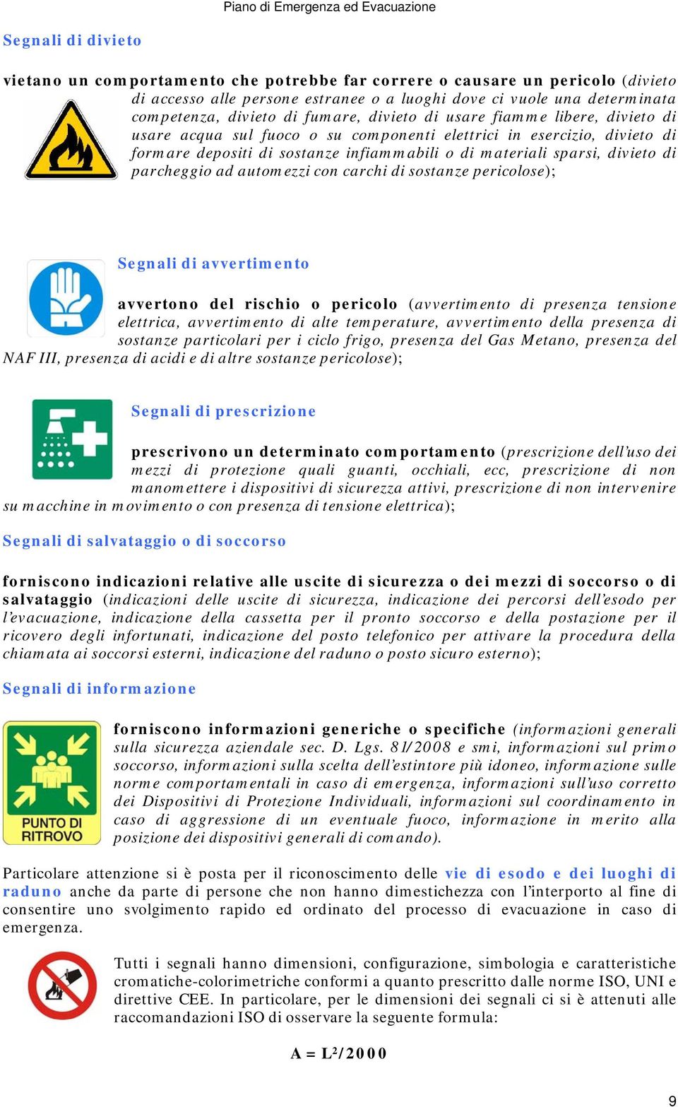 parcheggi ad autmezzi cn carchi di sstanze periclse); Segnali di avvertiment avvertn del rischi pericl (avvertiment di presenza tensine elettrica, avvertiment di alte temperature, avvertiment della