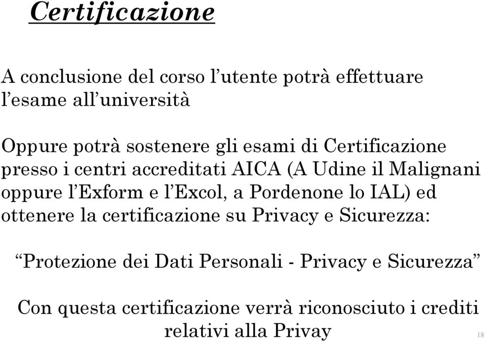 Exform e l Excol, a Pordenone lo IAL) ed ottenere la certificazione su Privacy e Sicurezza: Protezione dei