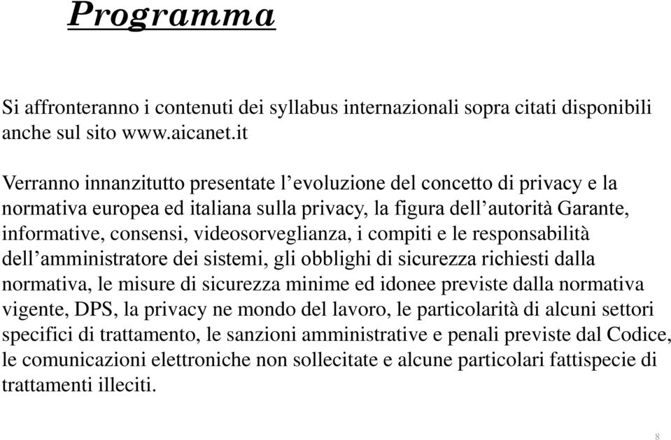 videosorveglianza, i compiti e le responsabilità dell amministratore dei sistemi, gli obblighi di sicurezza richiesti dalla normativa, le misure di sicurezza minime ed idonee previste dalla