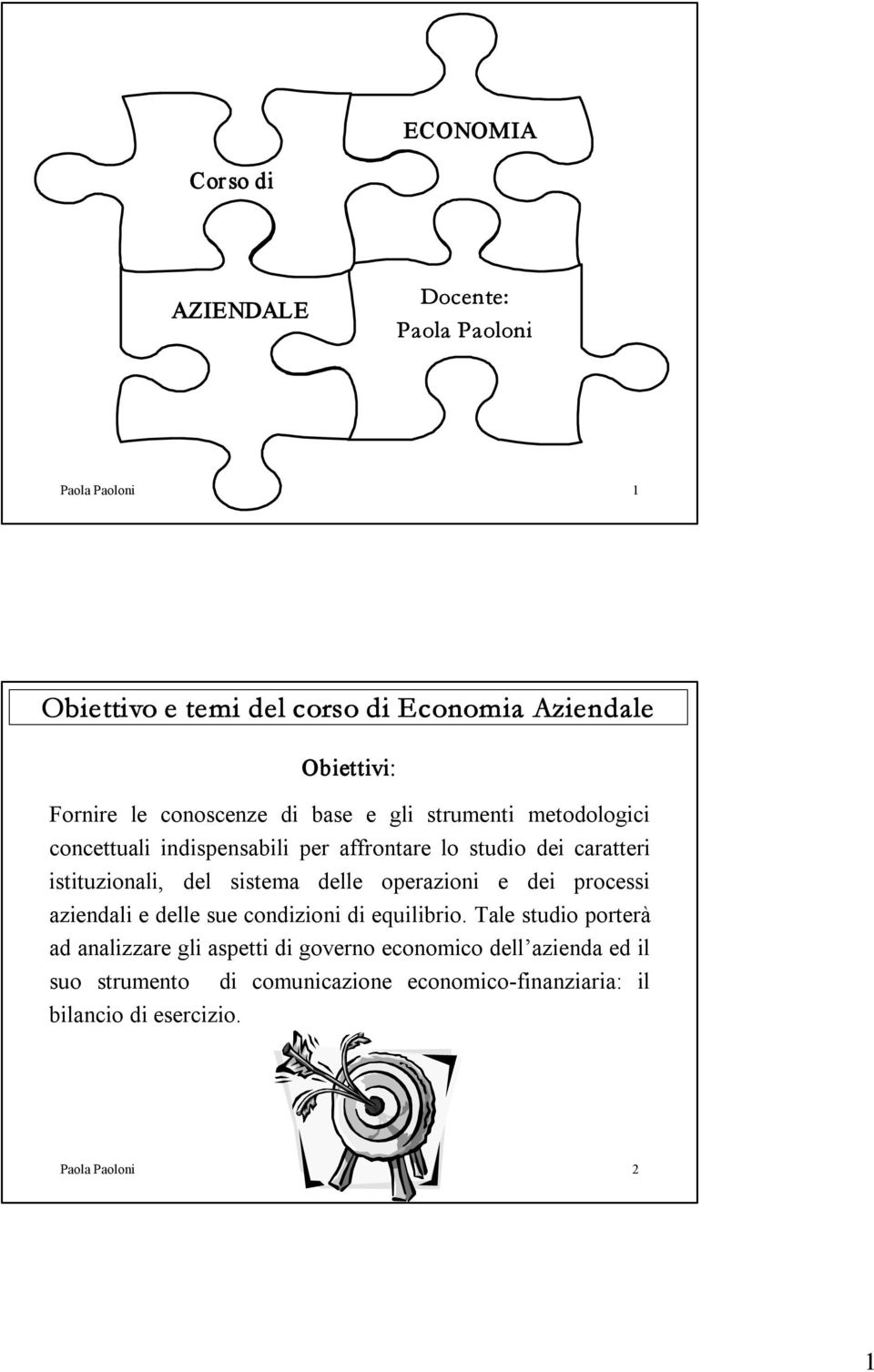 sistema delle operazioni e dei processi aziendali e delle sue condizioni di equilibrio.