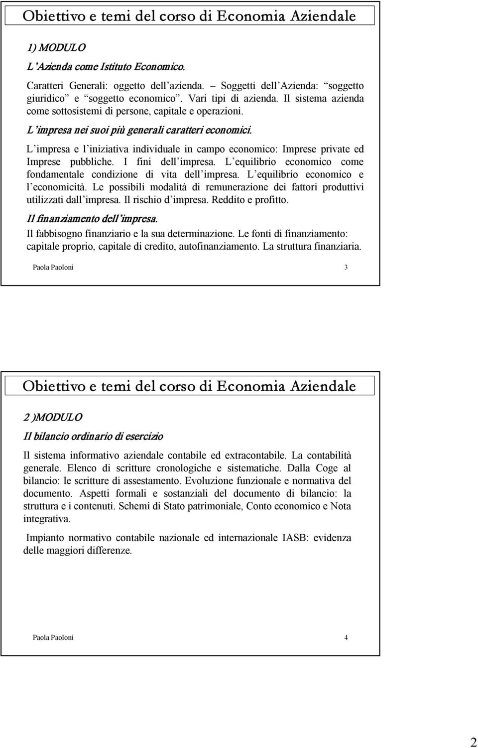 L impresa e l iniziativa individuale in campo economico: Imprese private ed Imprese pubbliche. I fini dell impresa. L equilibrio economico come fondamentale condizione di vita dell impresa.