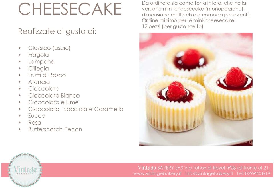 Ordine minimo per le mini-cheesecake: 12 pezzi (per gusto scelto) Classico (Liscio) Fragola Lampone