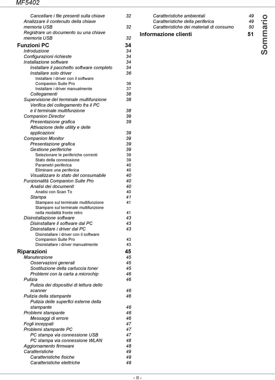 manualmente 37 Collegamenti 38 Supervisione del terminale multifunzione 38 Verifica del collegamento fra il PC e il terminale multifunzione 38 Companion Director 39 Presentazione grafica 39