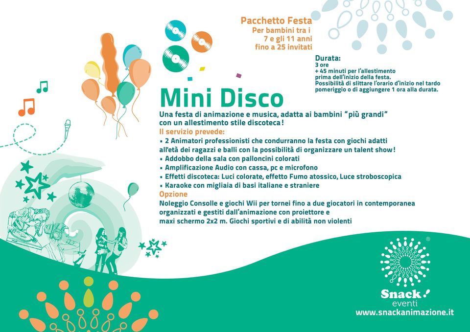 Mini Disco Una festa di animazione e musica, adatta ai bambini più grandi con un allestimento stile discoteca!