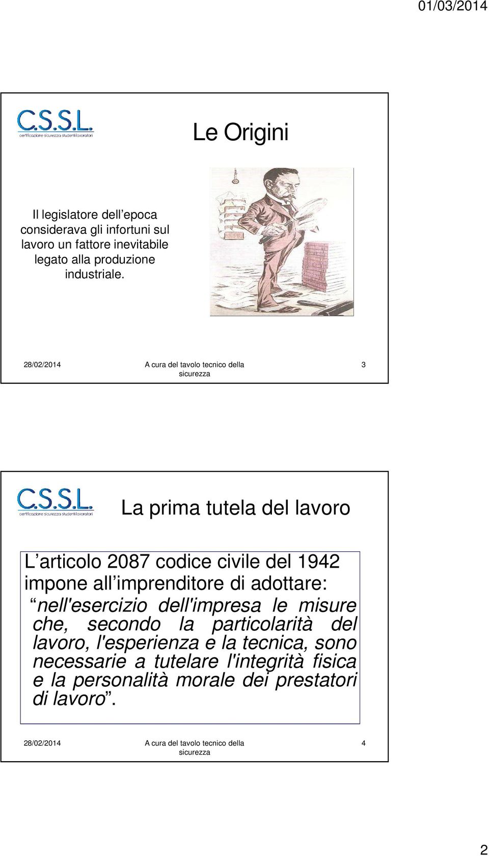 3 La prima tutela del lavoro L articolo 2087 codice civile del 1942 impone all imprenditore di adottare: